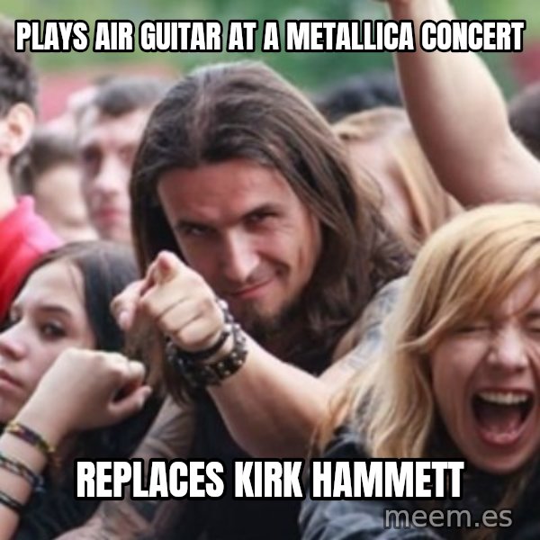 Ridiculously Photogenic Metalhead meme: plays air guitar at a metallica concert / replaces kirk hammett