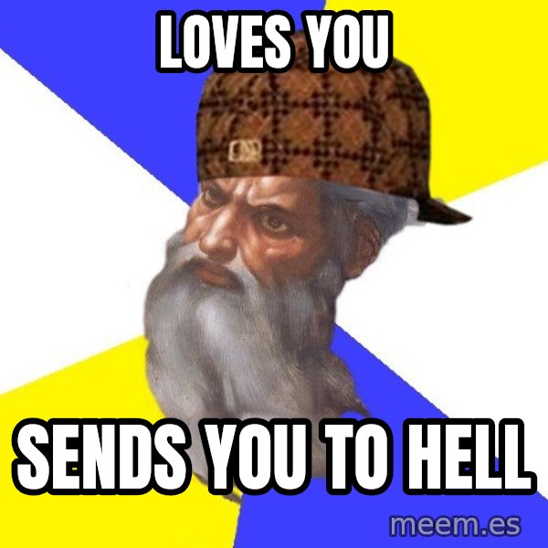 Scumbag God meme: loves you / sends you to hell