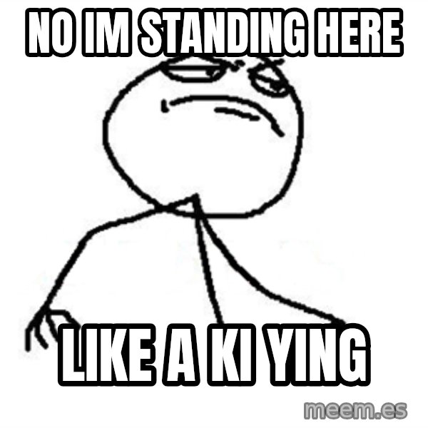 Like A Boss meme: No im standing here / Like a ki ying