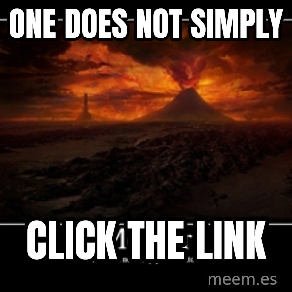 One Does Not Simply meme: one does not simply / click the link