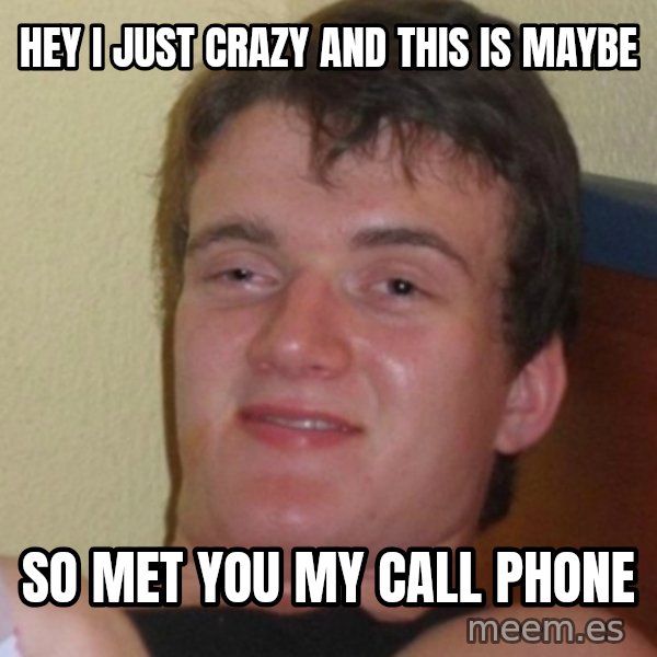 Stoner Stanley meme: Hey I just crazy and this is maybe / so met you my call phone