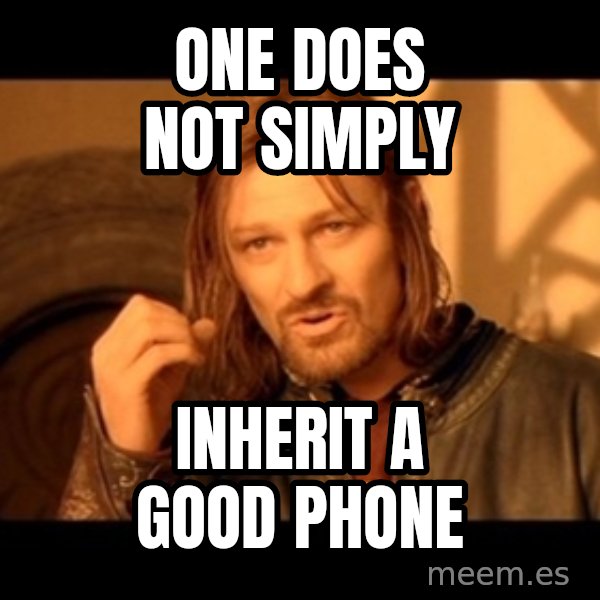 Lord Of The Rings Boromir One Does Not Simply Mordor meme: one does not simply / inherit a good phone