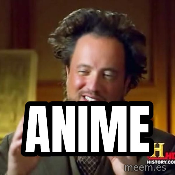 Ancient Aliens meme: ANIME