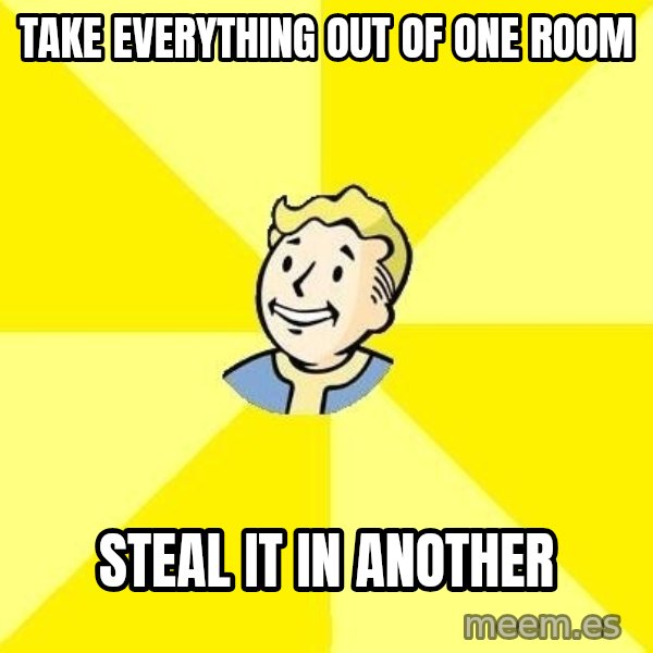 Fallout 3 meme: take everything out of one room / steal it in another