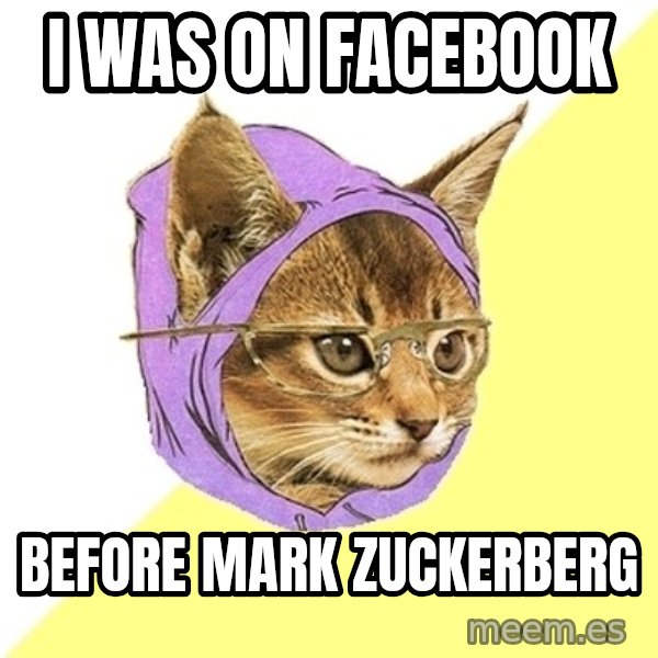 Hipster Kitty meme: i was on facebook / before mark zuckerberg