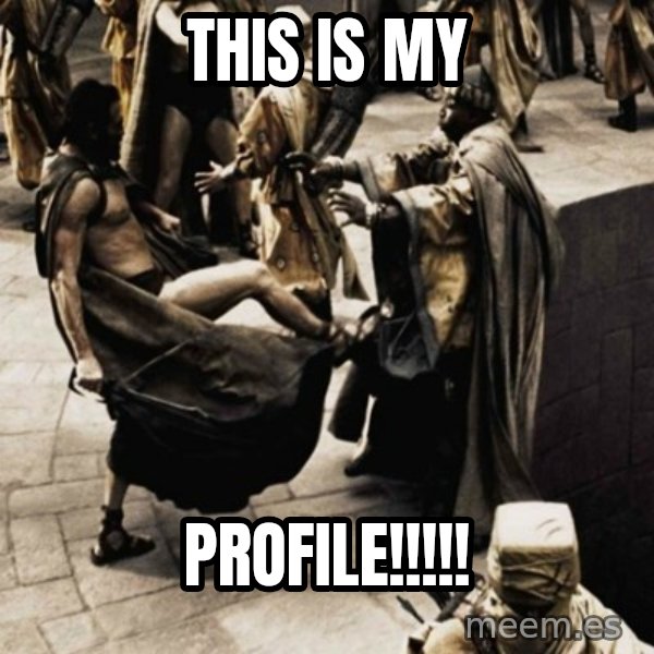 sparta kick meme: This is my / profile!!!!!