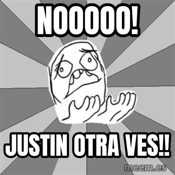 Whyyy??? meme: nooooo! / justin otra ves!!