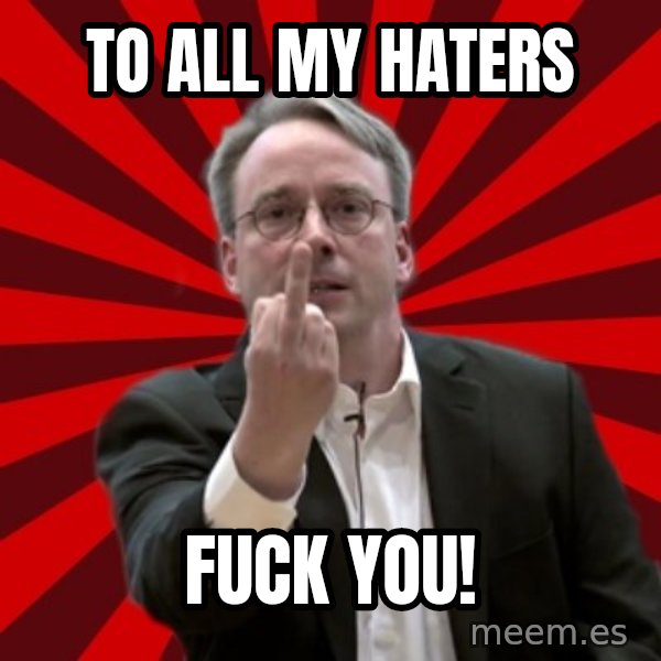 Angry Linus meme: To all my Haters / FUCK YOU!