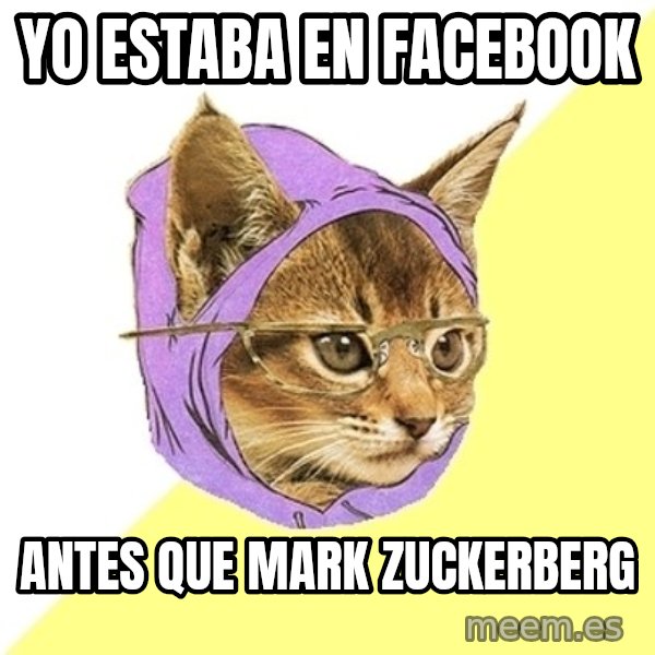 Hipster Kitty meme: Yo estaba en facebook / antes que mark zuckerberg