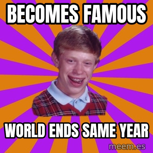Unlucky Brian Strikes Again meme: Becomes famous / world ends same year