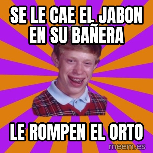 Unlucky Brian Strikes Again meme: SE LE CAE EL JABON EN SU BAÑERA / LE ROMPEN EL ORTO