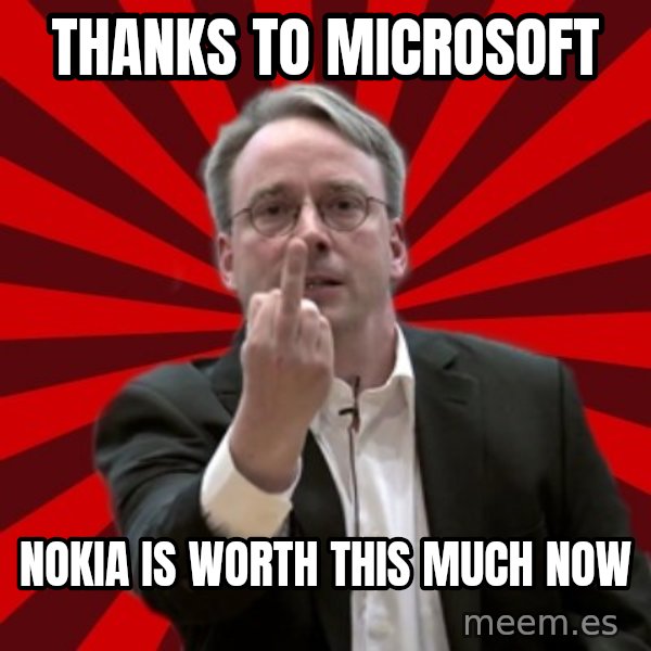 Angry Linus meme: thanks to microsoft / nokia is worth this much now