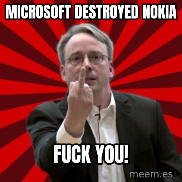 Angry Linus meme: Microsoft destroyed NokIA / FUCK YOU!