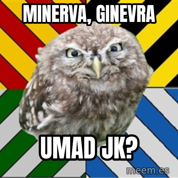 JEALOUS POTTEROMAN meme: minerva, ginevra / umad jk?