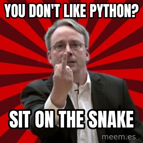 Angry Linus meme: You don't like Python? / sit on the snake
