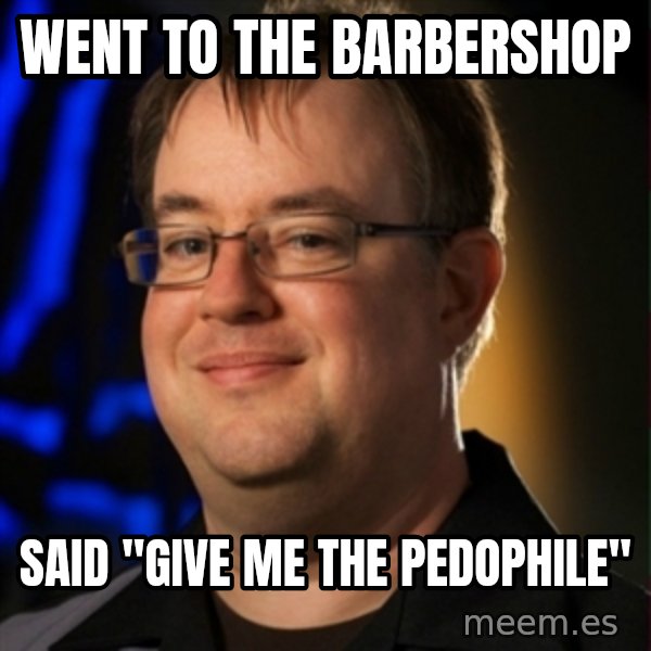 Jay Wilson Diablo 3 meme: Went to the barbershop / Said "give me the pedophile"