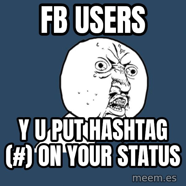 Y U No meme: FB users / y u put hashtag (#) on your status