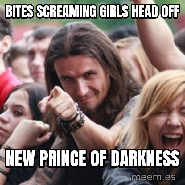 Ridiculously Photogenic Metalhead meme: bites screaming girls head off / new prince of darkness