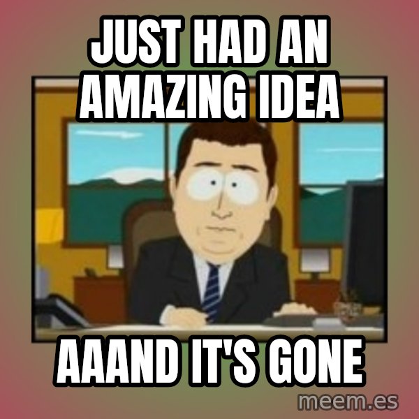 south park aand it's gone meme: just had an amazing idea / aaand it's gone