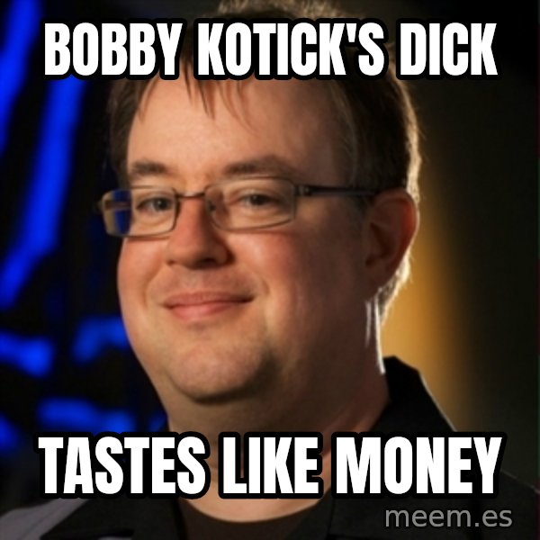 Jay Wilson Diablo 3 meme: bobby kotick's dick / tastes like money