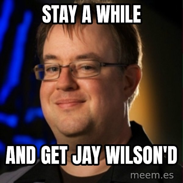 Jay Wilson Diablo 3 meme: stay a while / and get jay wilson'd