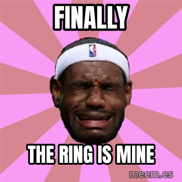 LeBron James meme: finally / The Ring is mine