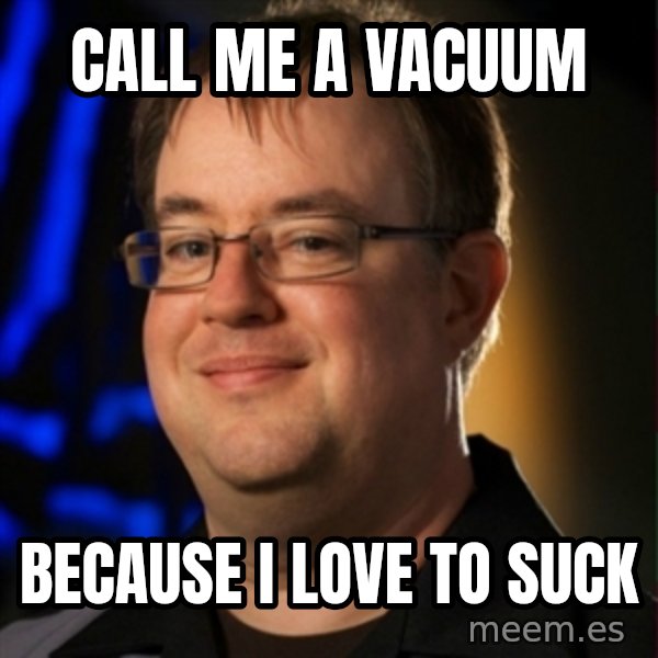 Jay Wilson Diablo 3 meme: call me a vacuum / because i love to suck