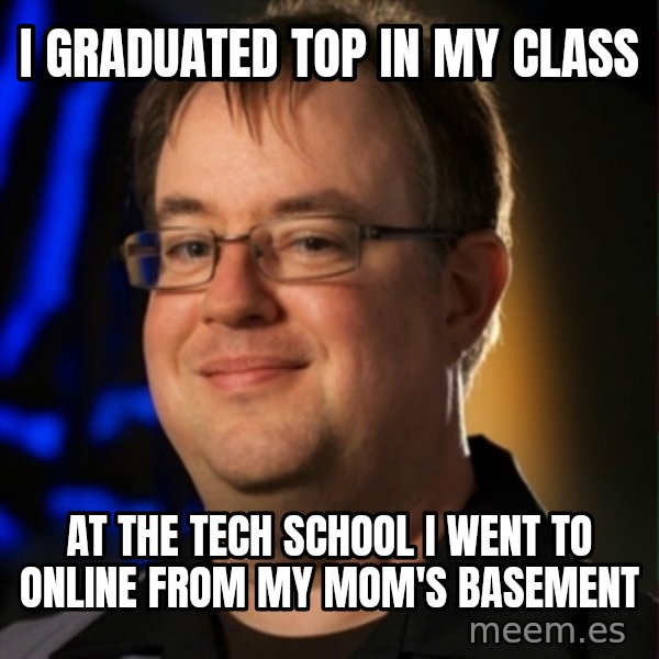 Jay Wilson Diablo 3 meme: i graduated top in my class / at the tech school i went to online from my mom's basement