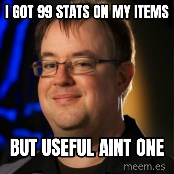 Jay Wilson Diablo 3 meme: I got 99 stats on my items / but useful aint one