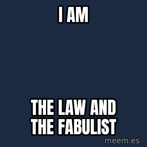Katainen Perkele meme: I     am / The  Law  and    The   fabulist