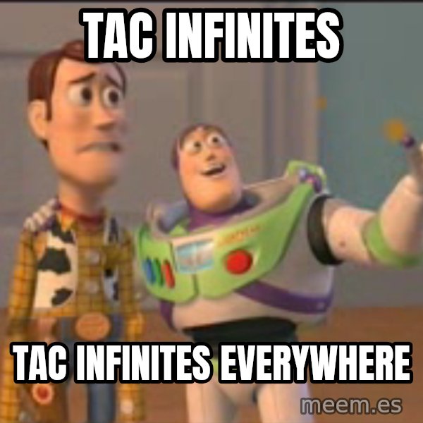X, X Everywhere  meme: TAC Infinites / TAC infinites everywhere