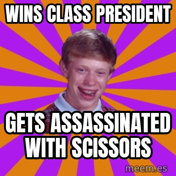Unlucky Brian Strikes Again meme: Wins class president / gets ASSASSINATED with scissors