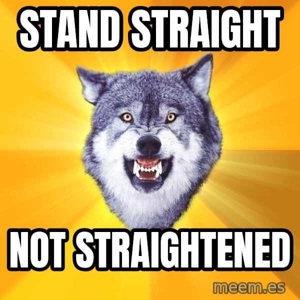 Courage Wolf meme: Stand Straight / Not Straightened