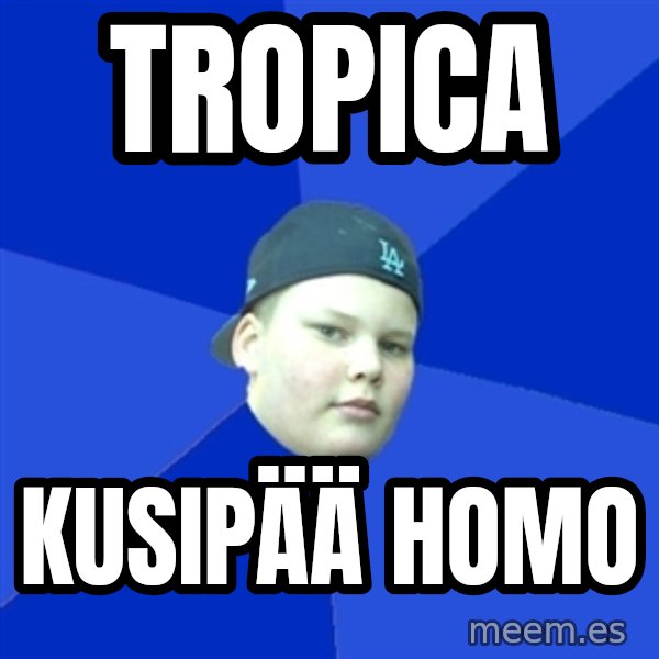 Jonnen Neuvo meme: tROPICA / KUSIPÄÄ HOMO