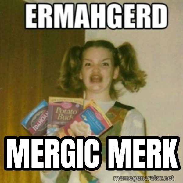 Ermahgerd meme: MERGIC MERK