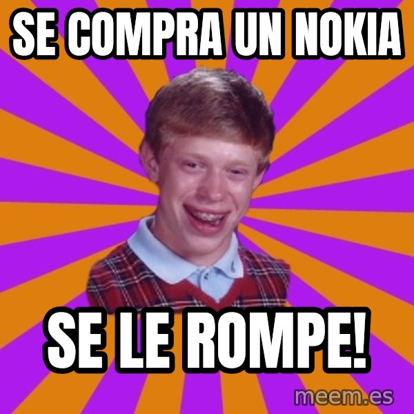 Unlucky Brian Strikes Again meme: SE COMPRA UN NOKIA / SE LE ROMPE!