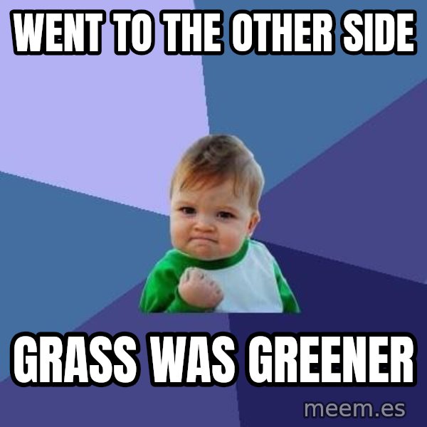 Success Kid meme: Went to the other side / Grass was Greener