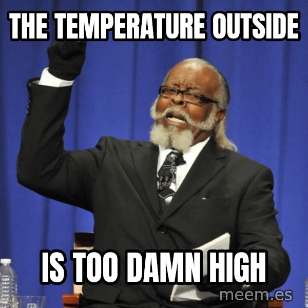 Rent Is Too Damn High meme: the temperature outside / is too damn high
