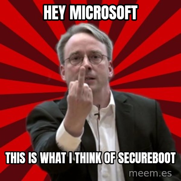 Angry Linus meme: hey microsoft / this is what i think of secureboot