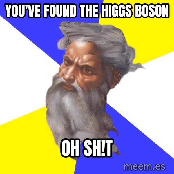 God meme: you've found the Higgs Boson / Oh sh!t