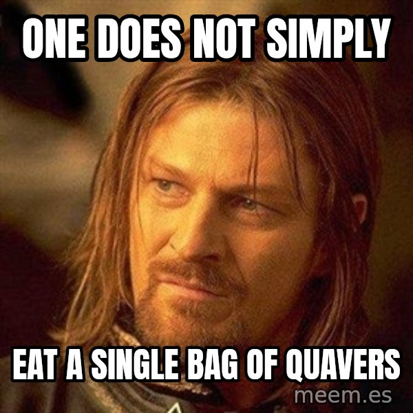 Boromir meme: One does not Simply / Eat a single bag of quavers