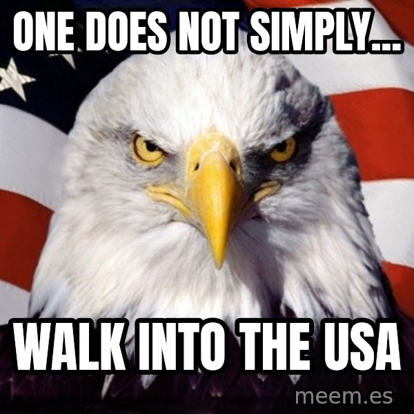 American Pride Eagle meme: One does not simply... / walk into the usa