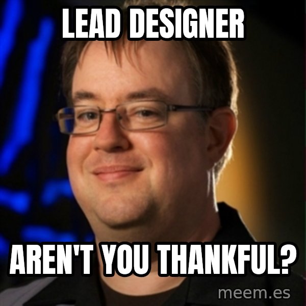 Jay Wilson Diablo 3 meme: LEAD DESIGNER / Aren't you thanKfUL?