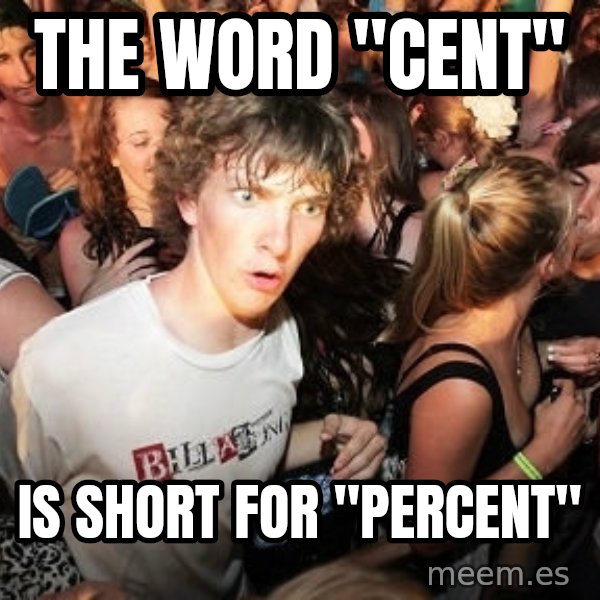 Sudden Realization Ralph meme: The word "cent" / is short for "percent"