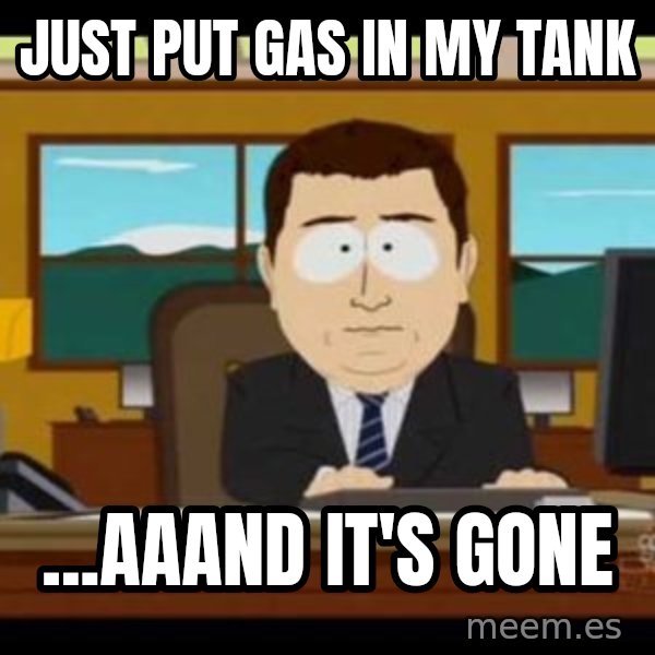south park aand it's gone meme: Just put gas in my tank / ...aaand it's gone