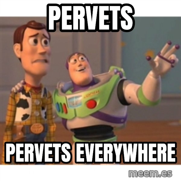 Toy story meme: pervets / pervets everywhere
