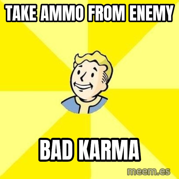 Fallout 3 meme: Take ammo from enemy / bad karma