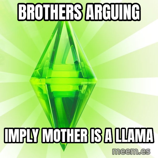 Sims meme: Brothers arguing / Imply Mother is a llama