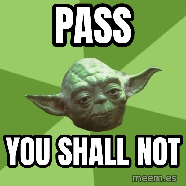 Advice Yoda Gives meme: Pass / you shall not