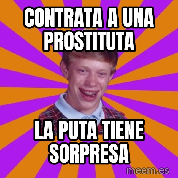 Unlucky Brian Strikes Again meme: Contrata a una prostituta / la puta tiene sorpresa